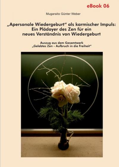 ’Apersonale Wiedergeburt’ als karmischer Impuls: Ein Plädoyer des Zen für ein neues Verständnis von Wiedergeburt
