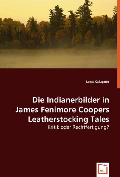 Die Indianerbilder in James Fenimore Coopers Leatherstocking Tales