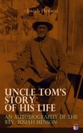 Uncle Tom’s Story of His Life: An Autobiography of the Rev. Josiah Henson