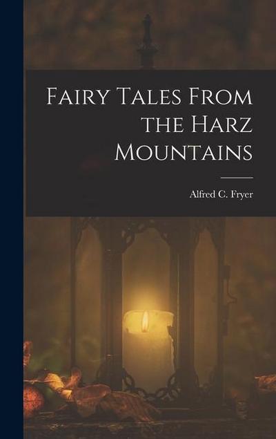 Fairy Tales From the Harz Mountains