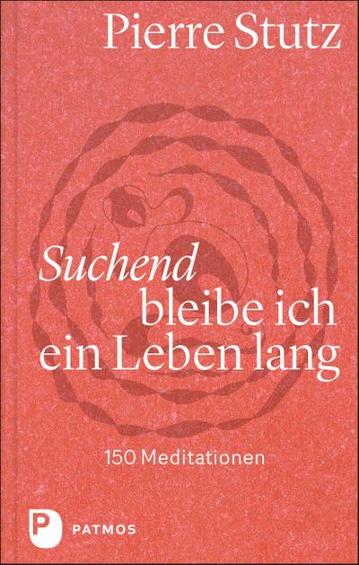 Suchend bleibe ich ein Leben lang