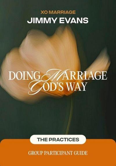 Doing Marriage God’s Way the Practices Group Participant Guide