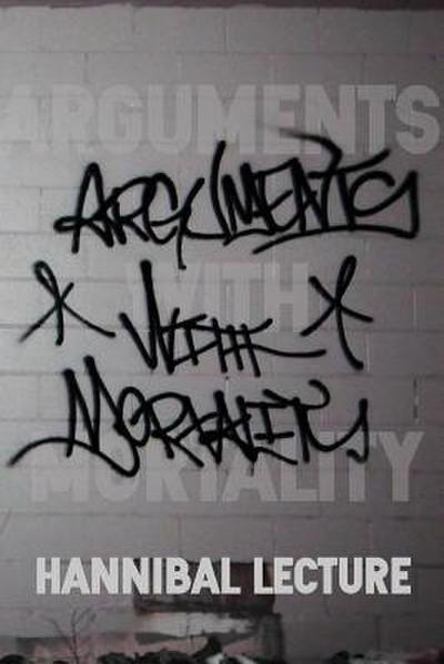 Arguments with Mortality