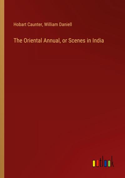 The Oriental Annual, or Scenes in India
