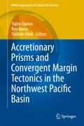 Accretionary Prisms and Convergent Margin Tectonics in the Northwest Pacific Basin: 8 (Modern Approaches in Solid Earth Sciences, 8)
