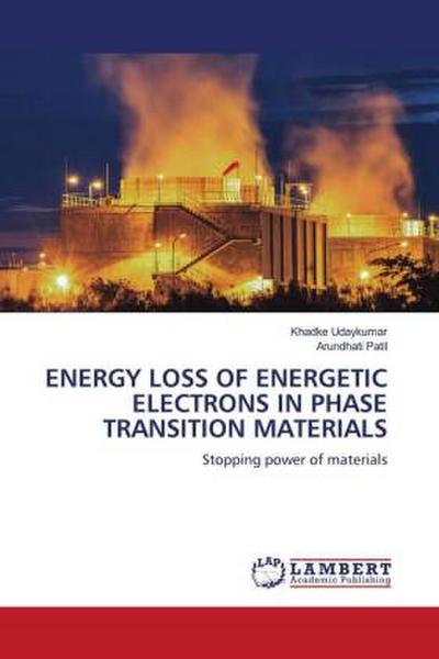 ENERGY LOSS OF ENERGETIC ELECTRONS IN PHASE TRANSITION MATERIALS