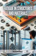 Fatigue in Structures and Materials