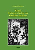 Kleine Kulturgeschichte der Bündner Märchen