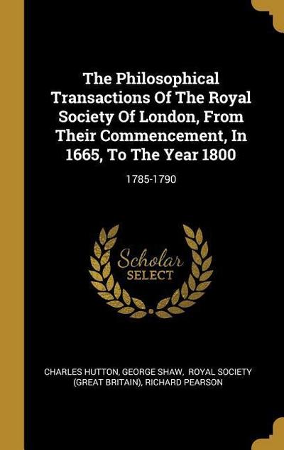 The Philosophical Transactions Of The Royal Society Of London, From Their Commencement, In 1665, To The Year 1800