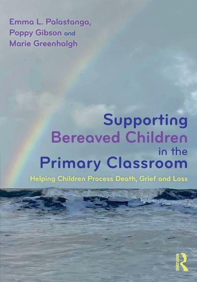 Supporting Bereaved Children in the Primary Classroom