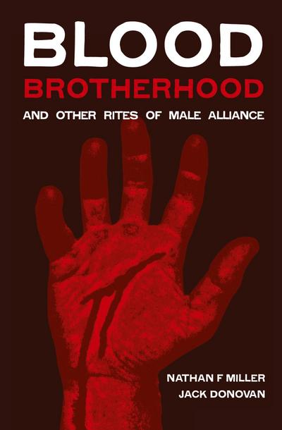 Blood-Brotherhood and Other Rites of Male Alliance