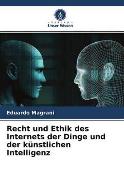 Recht und Ethik des Internets der Dinge und der künstlichen Intelligenz