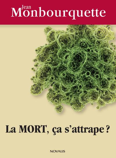 La mort, ça s’attrape?