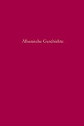 Albanische Geschichte: Stand und Perspektiven der Forschung (Südosteuropäische Arbeiten, Band 140)