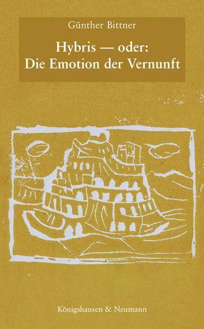 Hybris - oder: Die Emotion der Vernunft