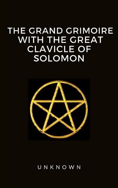 The Grand Grimoire with the Great Clavicle of Solomon