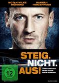 Steig. Nicht. Aus!