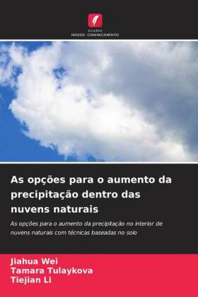 As opções para o aumento da precipitação dentro das nuvens naturais