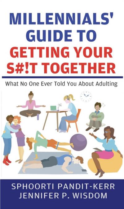 Millennials’ Guide to Getting Your S#!t Together