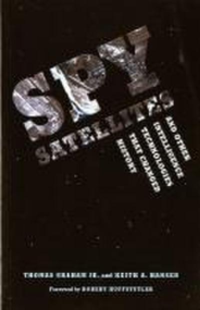 Spy Satellites and Other Intelligence Technologies that Changed History
