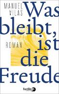 Was bleibt, ist die Freude