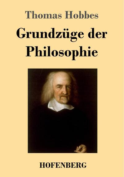 Grundzüge der Philosophie - Thomas Hobbes