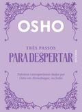 Três passos para despertar
