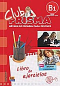 Club PRISMA B1. Nivel intermedio-alto. Arbeitsbuch: Método de español para jóvenes / libro del alumno