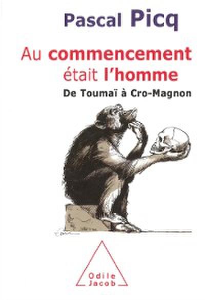 Au commencement était l’’homme