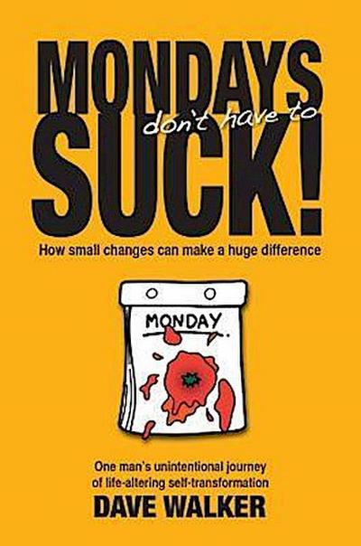 MONDAYS don’t have to SUCK!