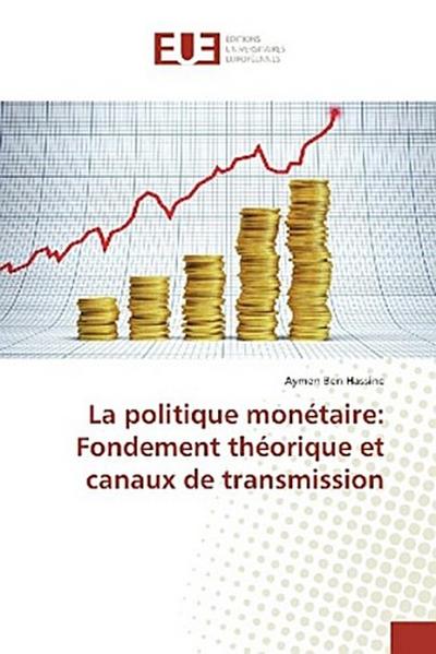 La politique monétaire: Fondement théorique et canaux de transmission