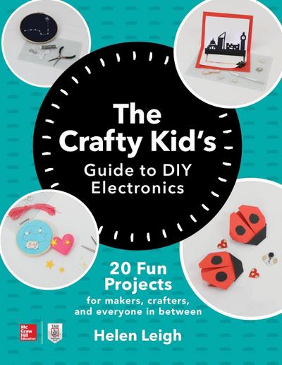 The Crafty Kids Guide to DIY Electronics