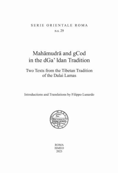 Mahamudra and gCod in the dGa’ ldan tradition. Two texts from the Tibetan Tradition of the Dalai Lamas