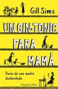 Un gin-tonic para mamá. Diario de una madre desbor