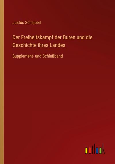 Der Freiheitskampf der Buren und die Geschichte ihres Landes