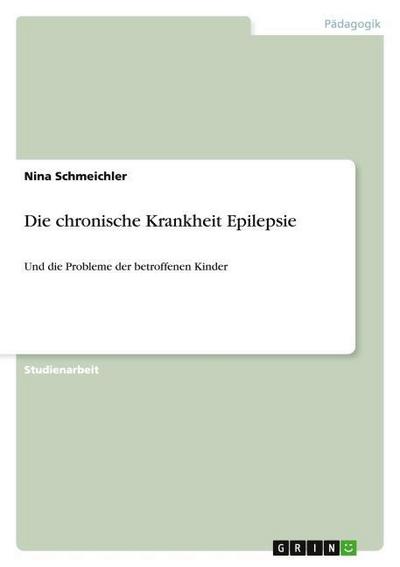 Die chronische Krankheit Epilepsie - Nina Schmeichler