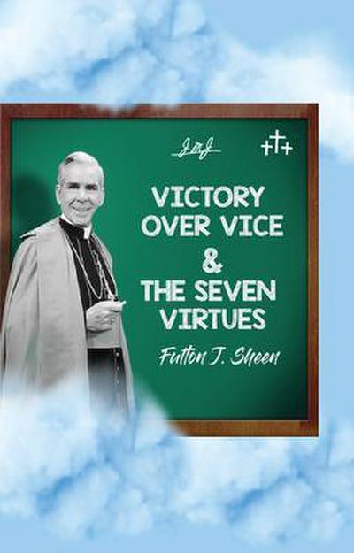 Victory Over Vice & The Seven Virtues