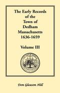 The Early Records of the Town of Dedham, Massachusetts, 1636-1659