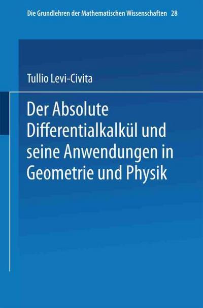 Der Absolute Differentialkalkül und seine Anwendungen in Geometrie und Physik
