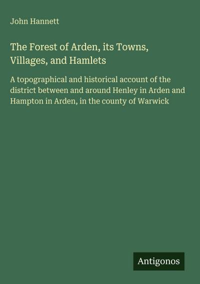 The Forest of Arden, its Towns, Villages, and Hamlets