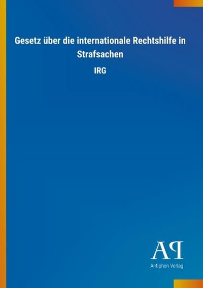Gesetz über die internationale Rechtshilfe in Strafsachen