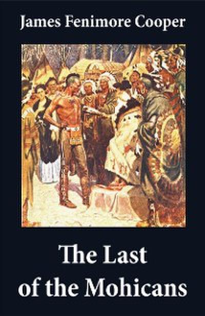 Last of the Mohicans (illustrated) + The Pathfinder + The Deerslayer (3 Unabridged Classics)