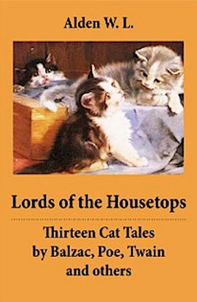 Lords of the Housetops: Thirteen Cat Tales by Balzac, Poe, Twain and others
