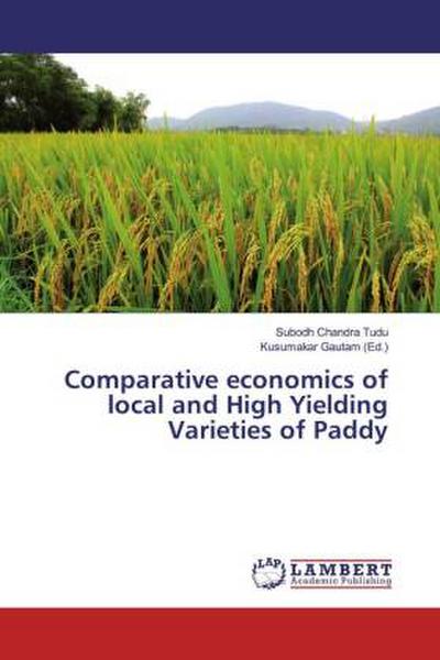 Comparative economics of local and High Yielding Varieties of Paddy