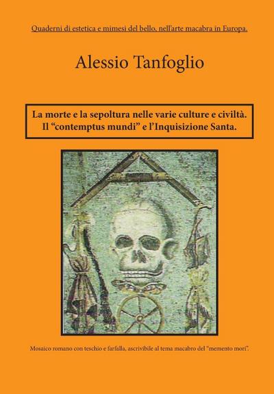 La morte la sepoltura nelle varie culture e civiltà. Il contemptus mundi, e l’Inquisizione Santa