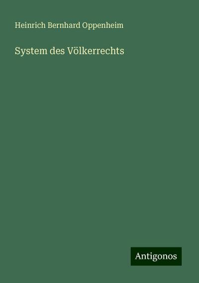 Oppenheim, H: System des Völkerrechts