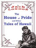 The House of Pride, and Other Tales of Hawaii