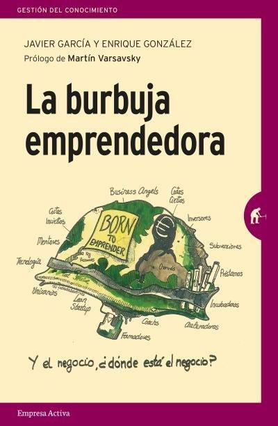 La burbuja emprendedora : la verdad detrás del mito del emprendimiento para todos