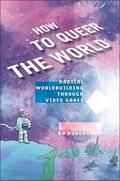 How to Queer the World