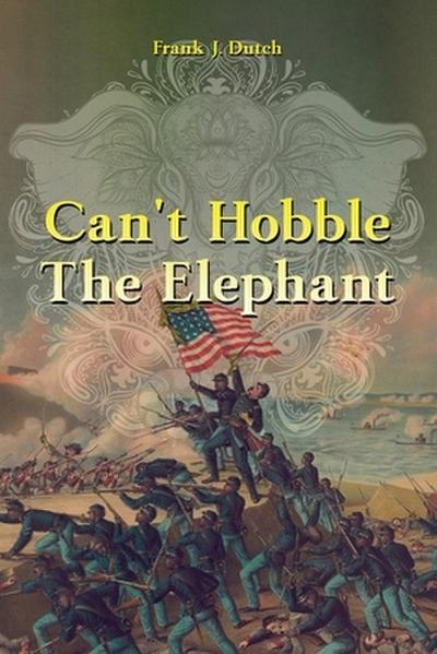 Can’t Hobble the Elephant
